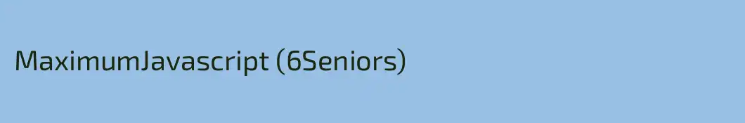 MaximumJavascript (6Seniors)